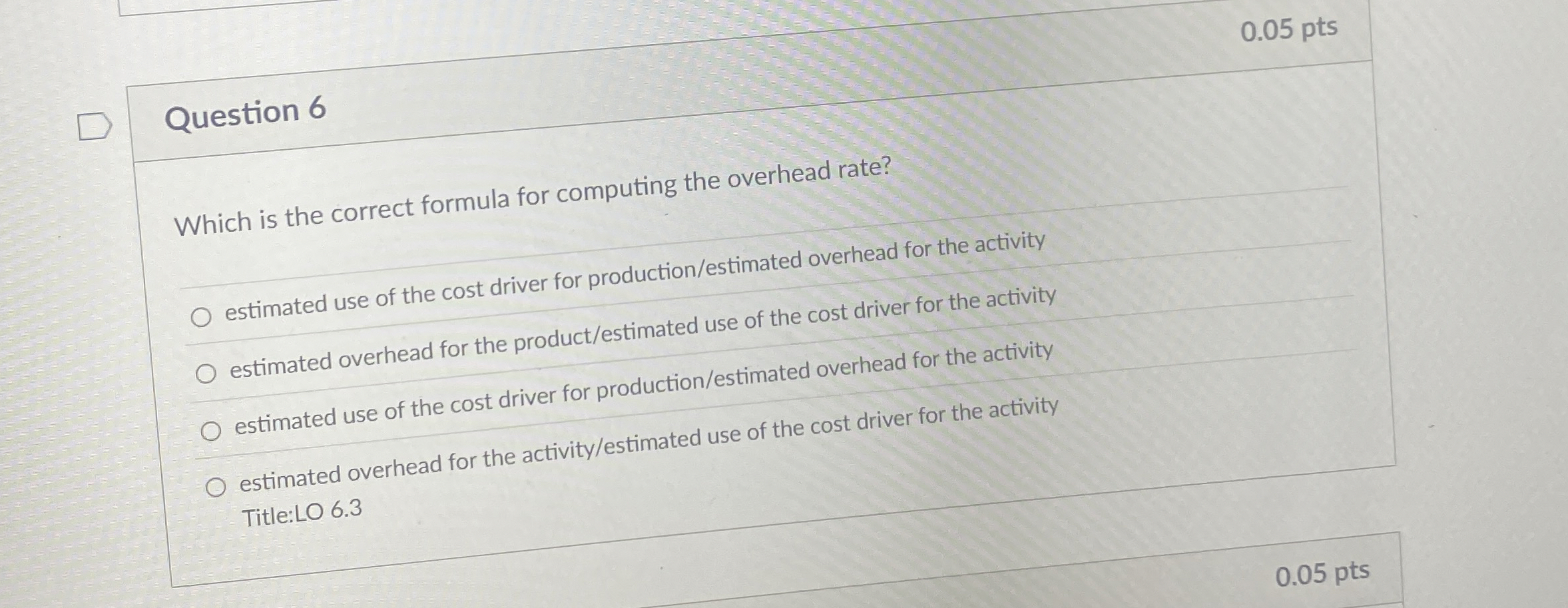 Question 6 Which is the correct formula for computing the overhead