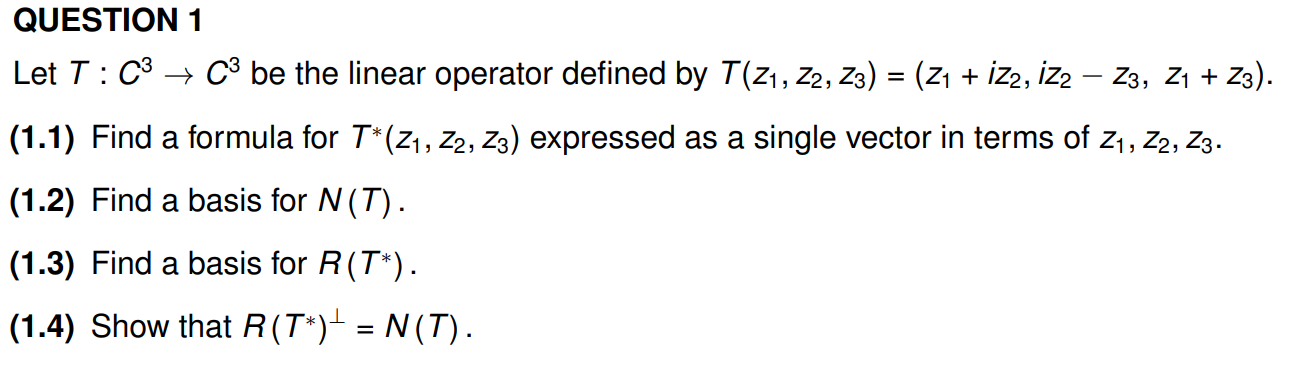QUESTION 1 Let 7 : C3 - C3 be the linear