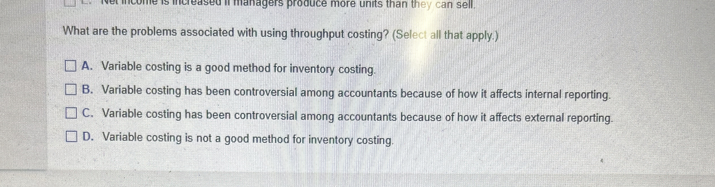  What are the problems associated with using throughput costing? (Select all