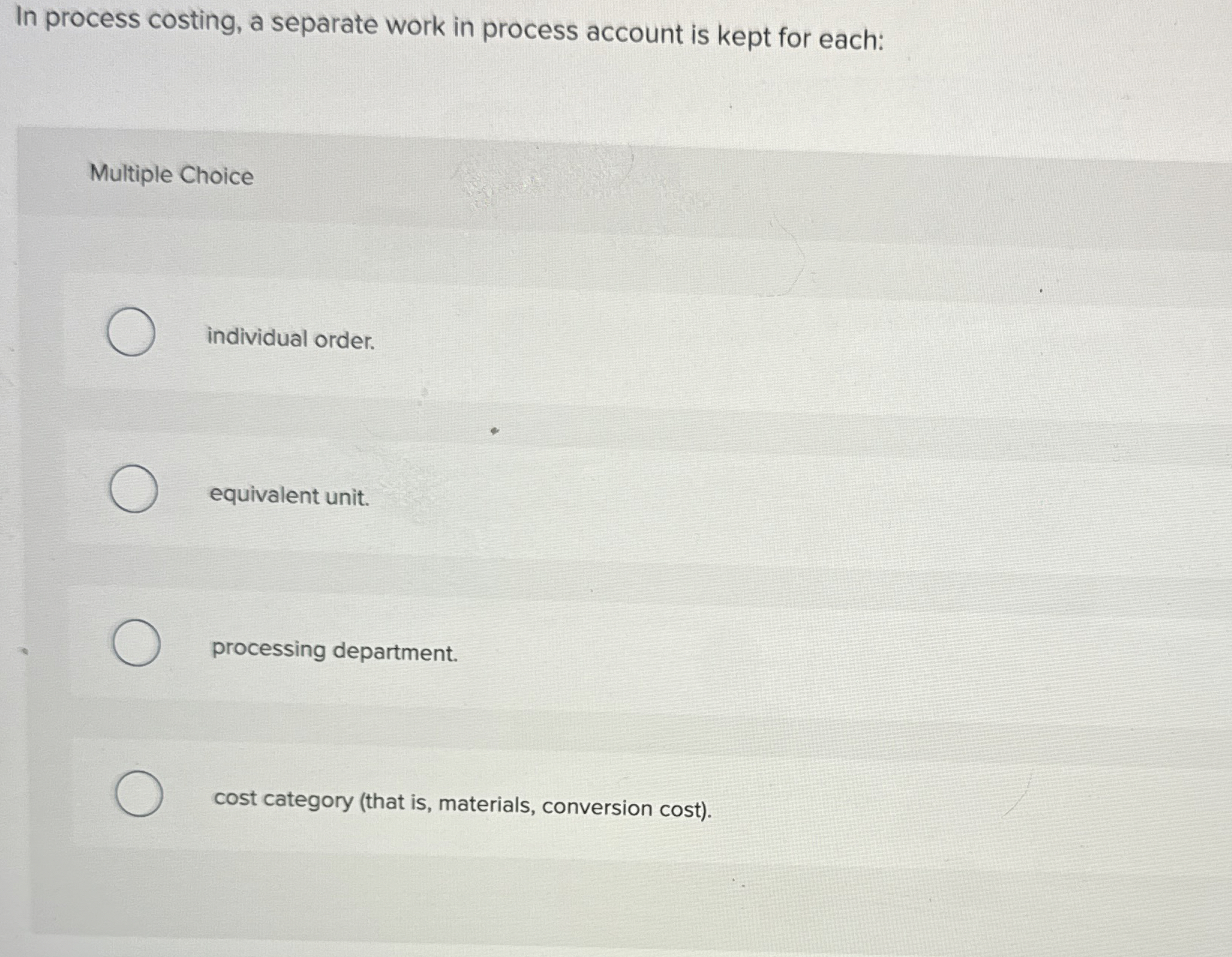  In process costing, a separate work in process account is kept