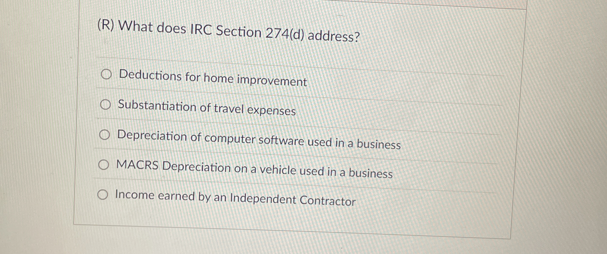  (R) What does IRC Section 274(d) address? Deductions for home improvement