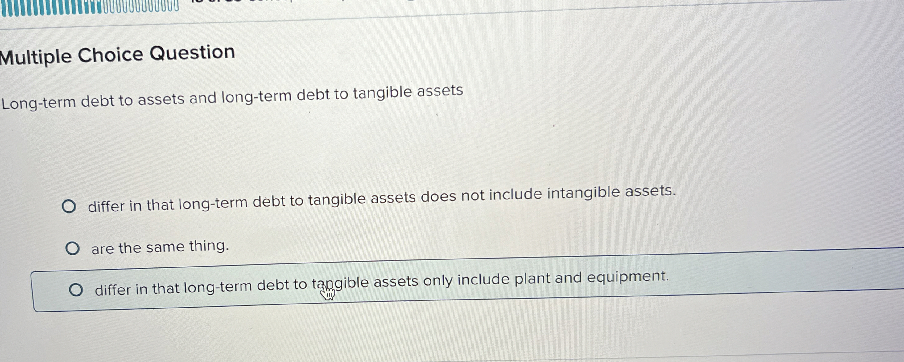  Multiple Choice Question Long-term debt to assets and long-term debt to