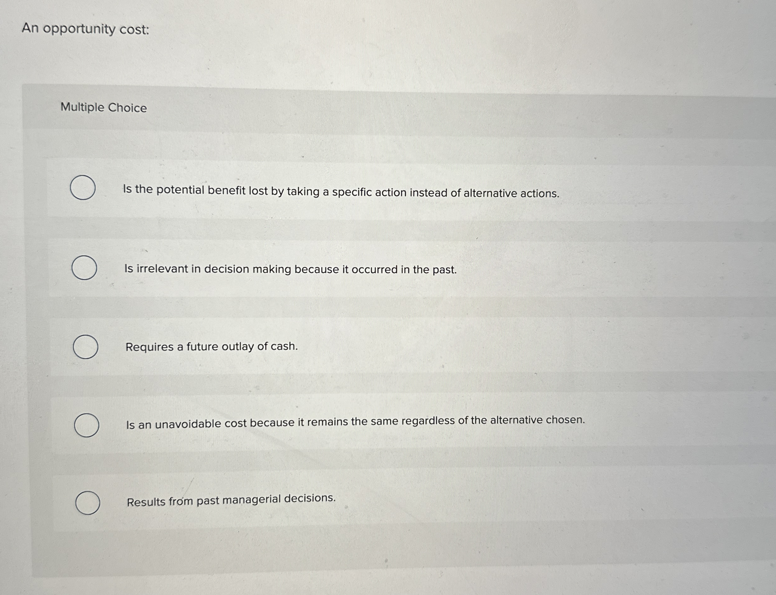  An opportunity cost: Multiple Choice Is the potential benefit lost by