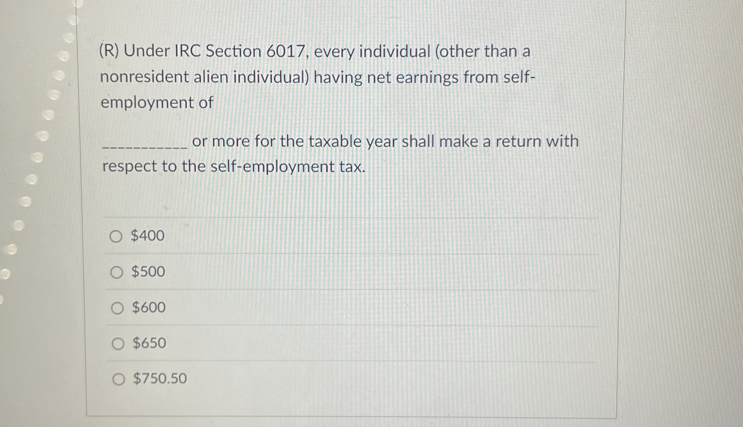  (R) Under IRC Section 6017, every individual (other than a nonresident