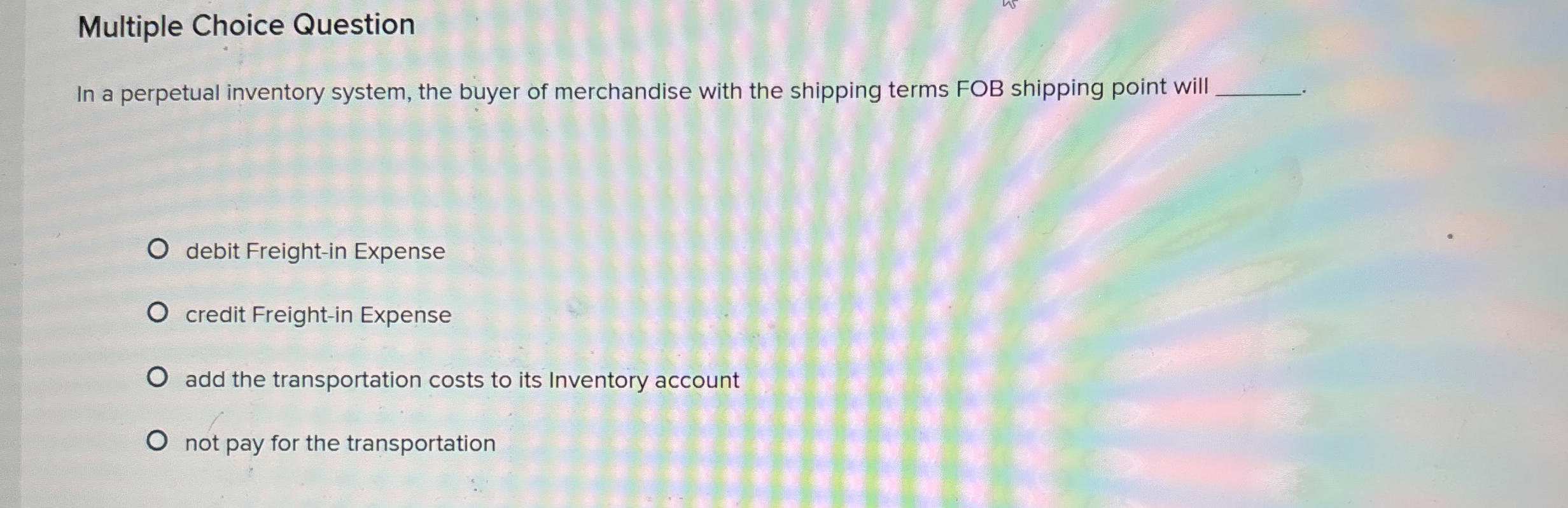  Multiple Choice Question In a perpetual inventory system, the buyer of