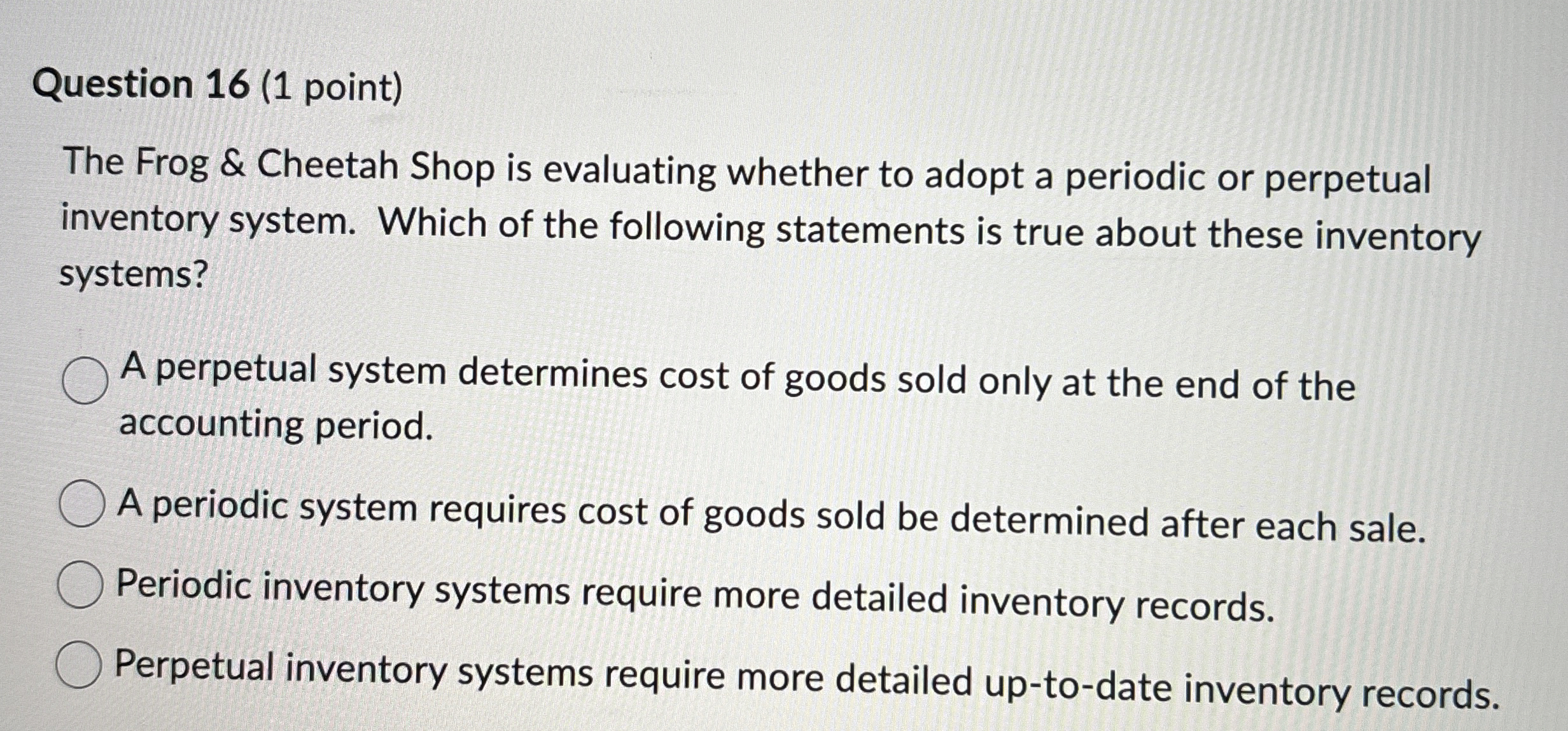  Question 16(1 point) The Frog & Cheetah Shop is evaluating whether