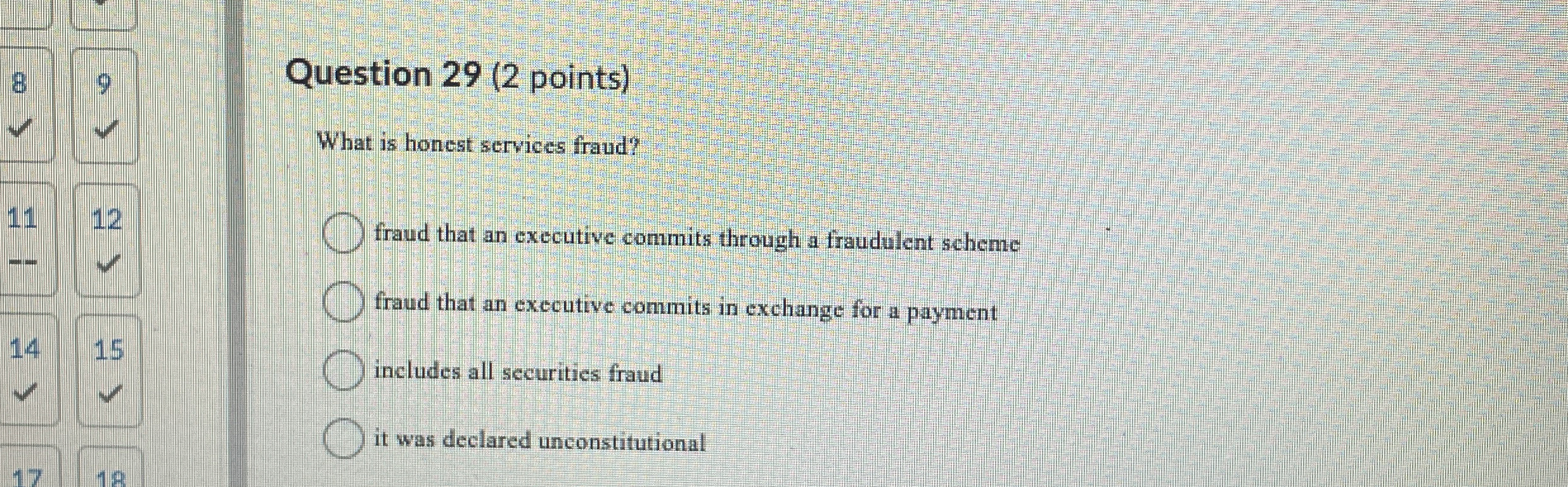  Question 29(2 points) What is honest services fraud? fraud that an