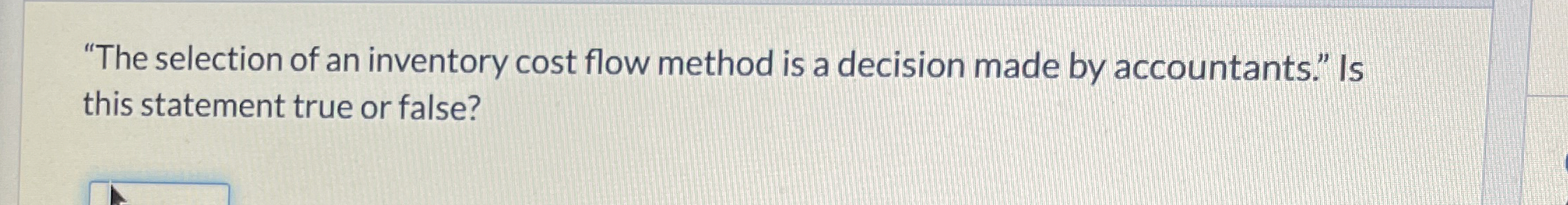  "The selection of an inventory cost flow method is a decision