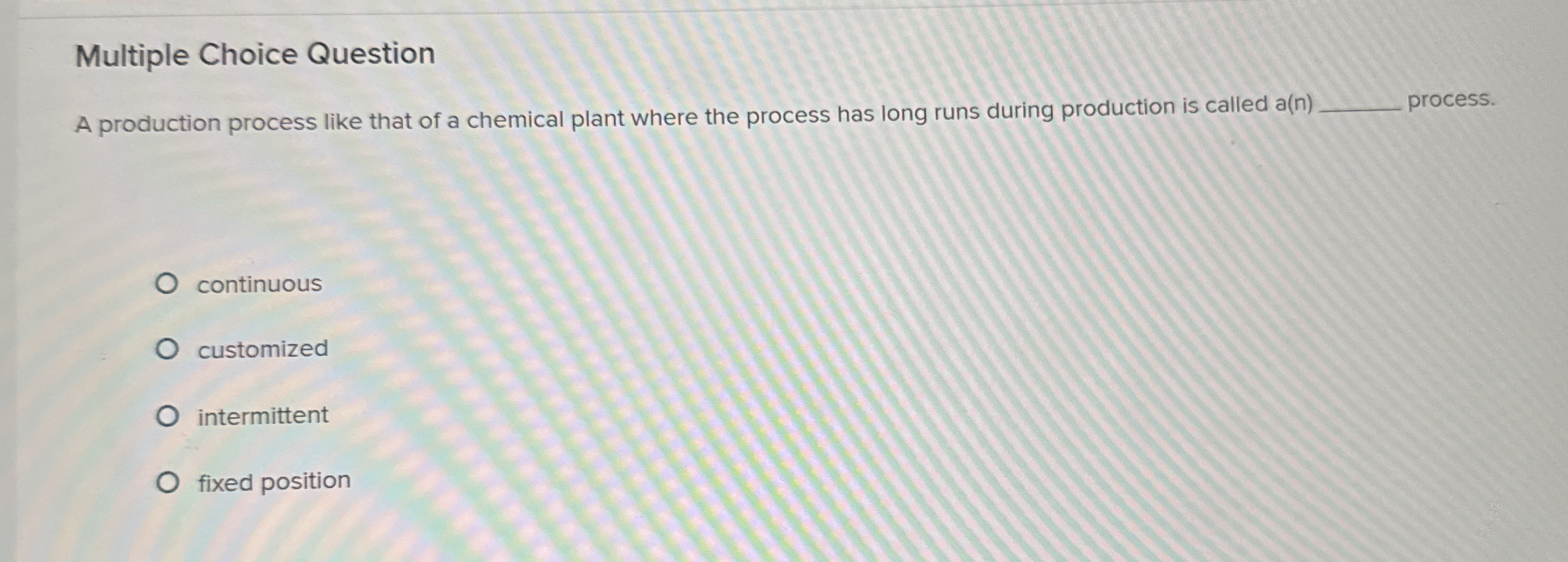  Multiple Choice Question A production process like that of a chemical