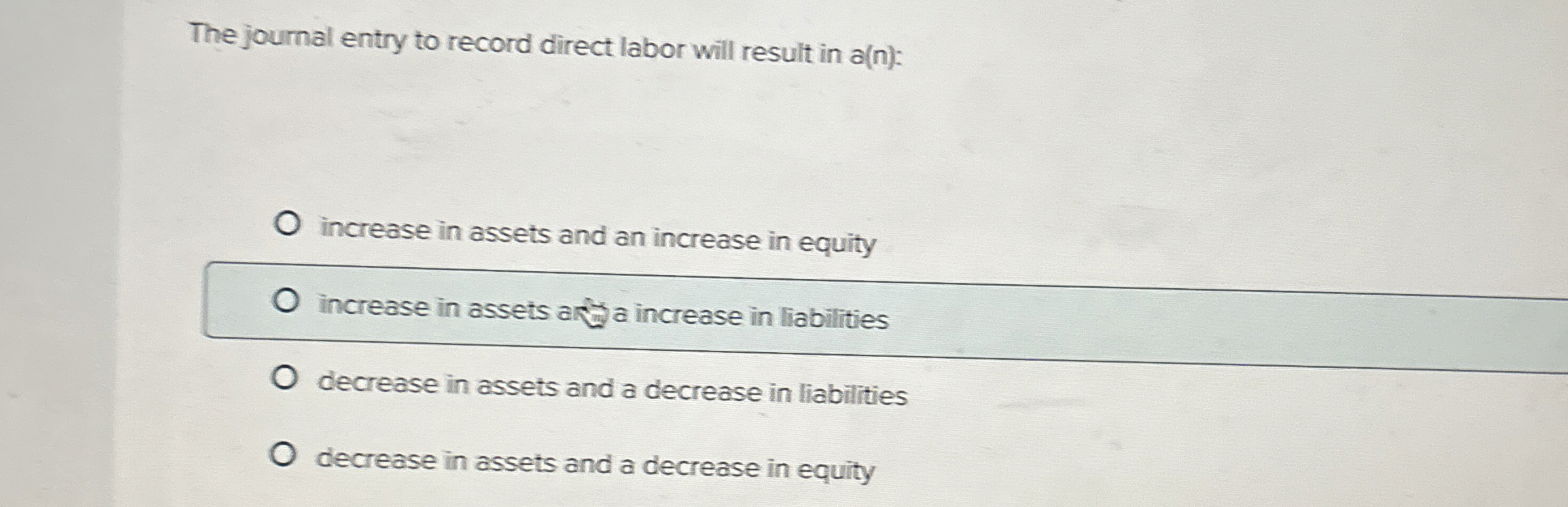  The journal entry to record direct labor will result in a(n):