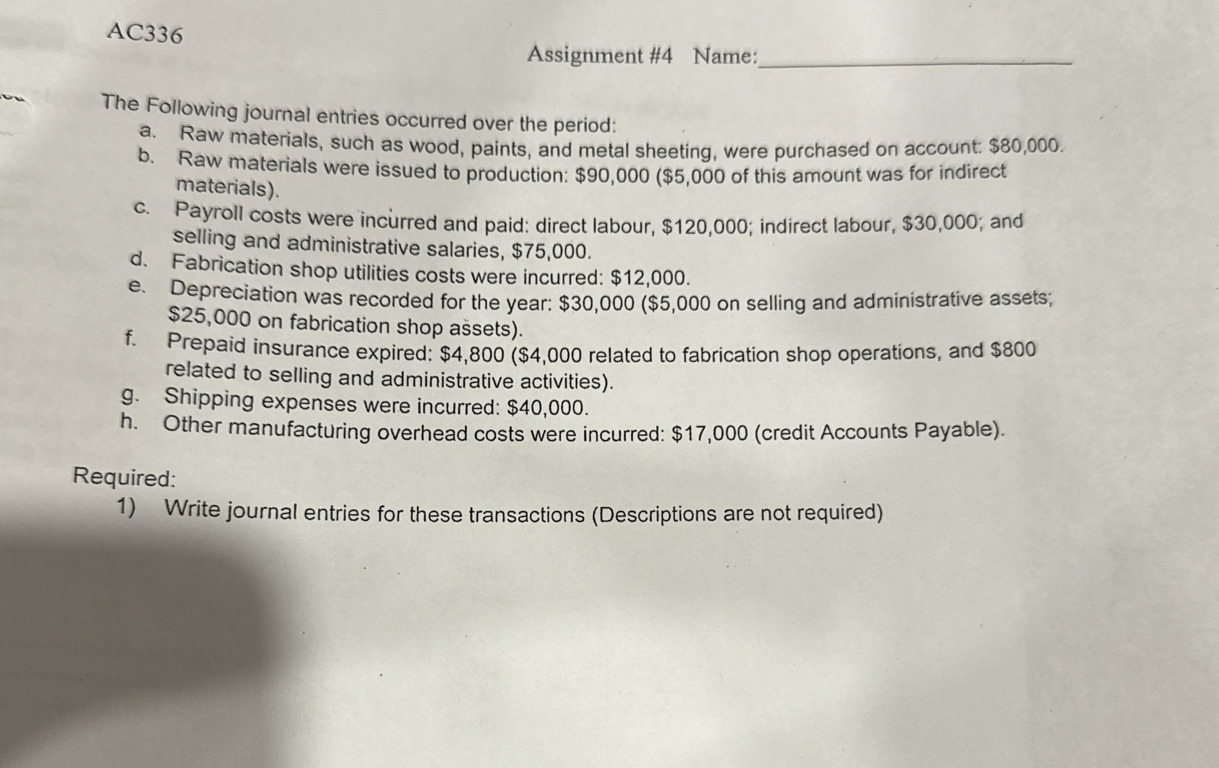  AC336 Assignment #4 Name: The Following journal entries occurred over the