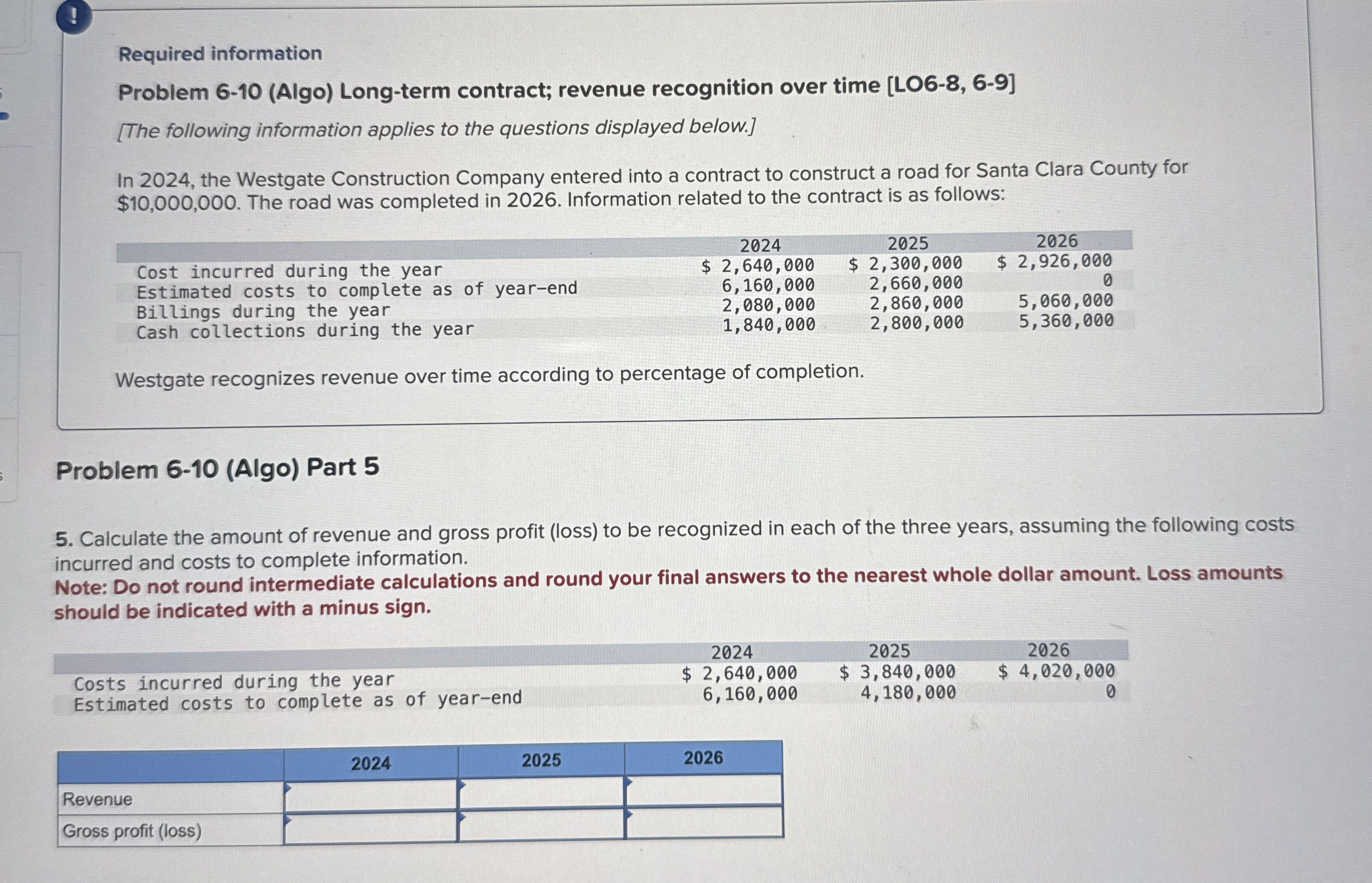  Required information Problem 6-10(Algo) Long-term contract; revenue recognition over time [LO6-8,6-9]