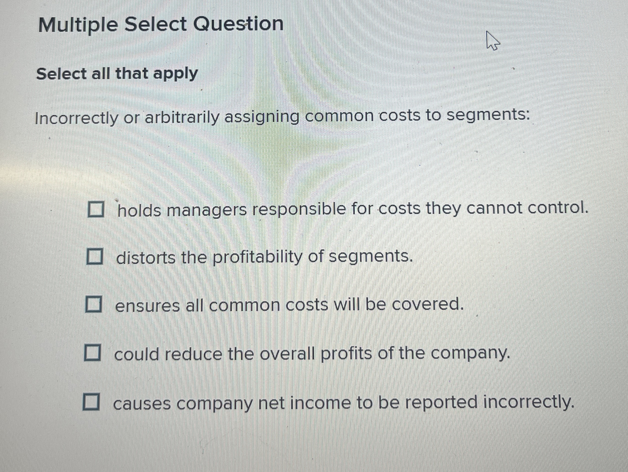  Multiple Select Question Select all that apply Incorrectly or arbitrarily assigning