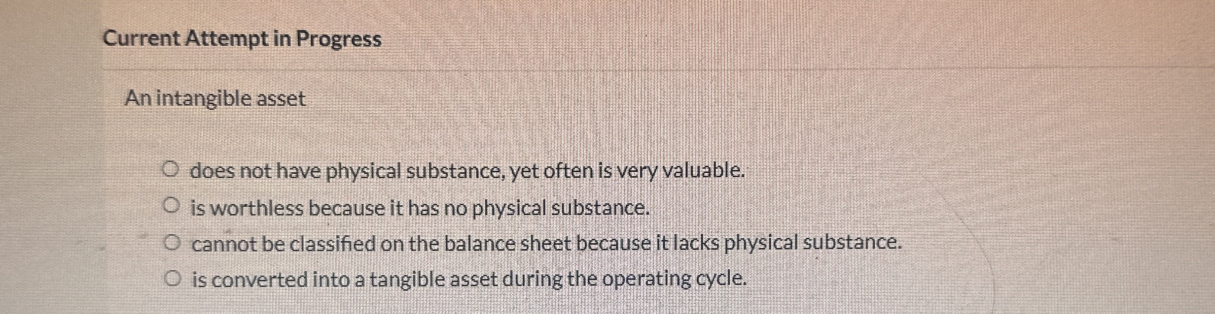  Current Attempt in Progress An intangible asset does not have physical