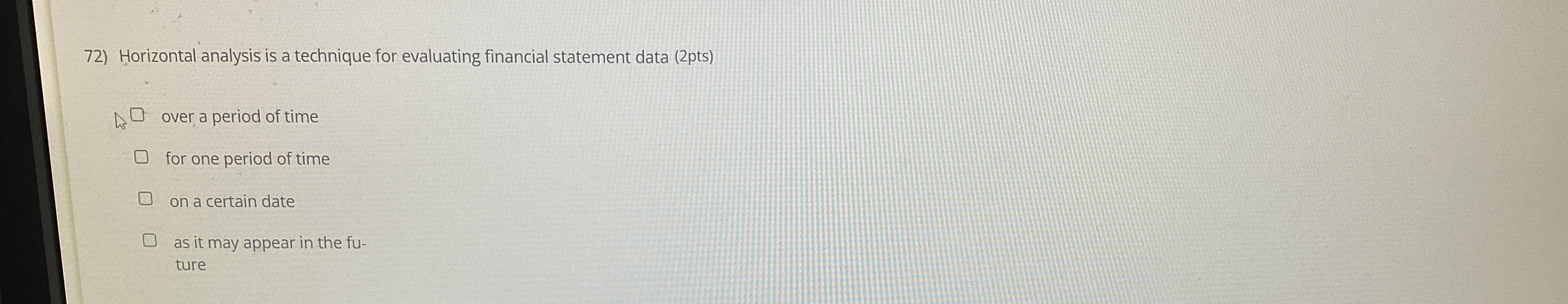  Horizontal analysis is a technique for evaluating financial statement data (2pts)