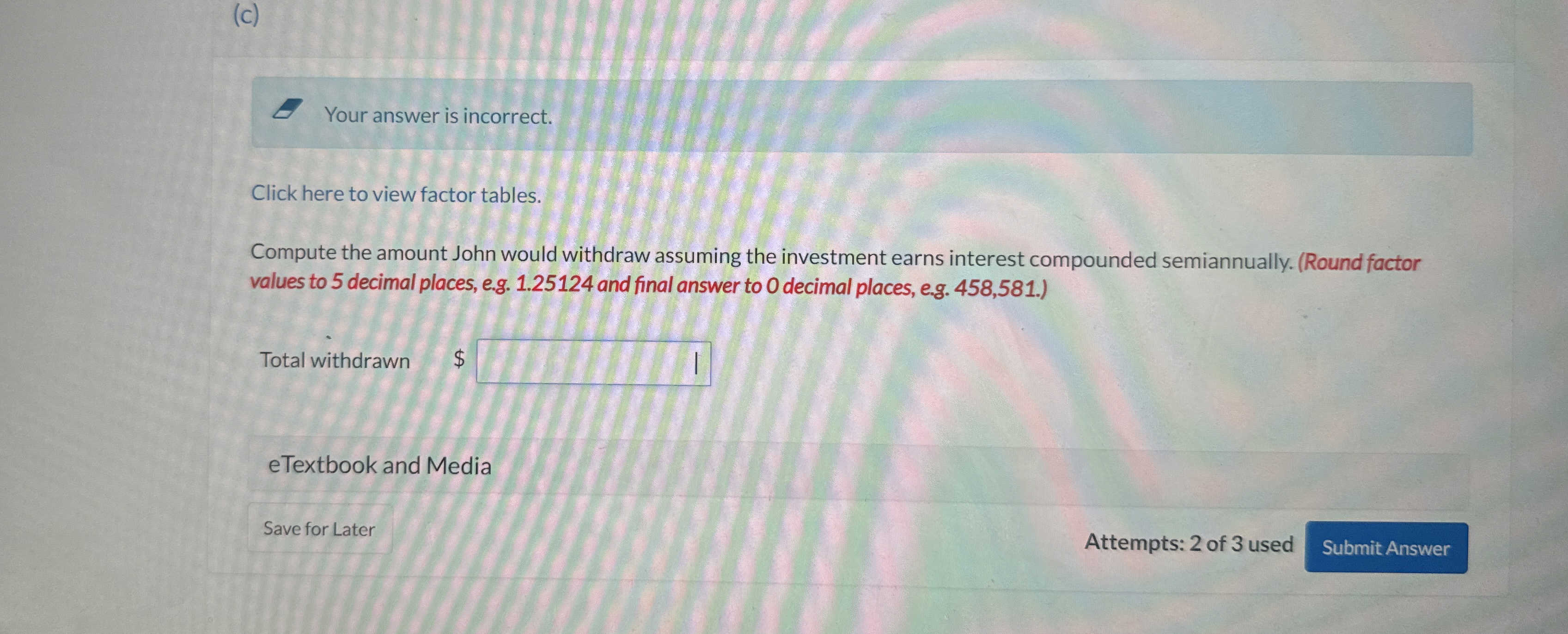  Click here to view factor tables. Compute the amount John would