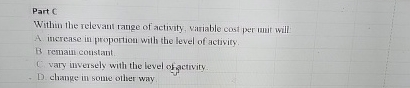  Part C Within the relevant range of activity, variable cost per