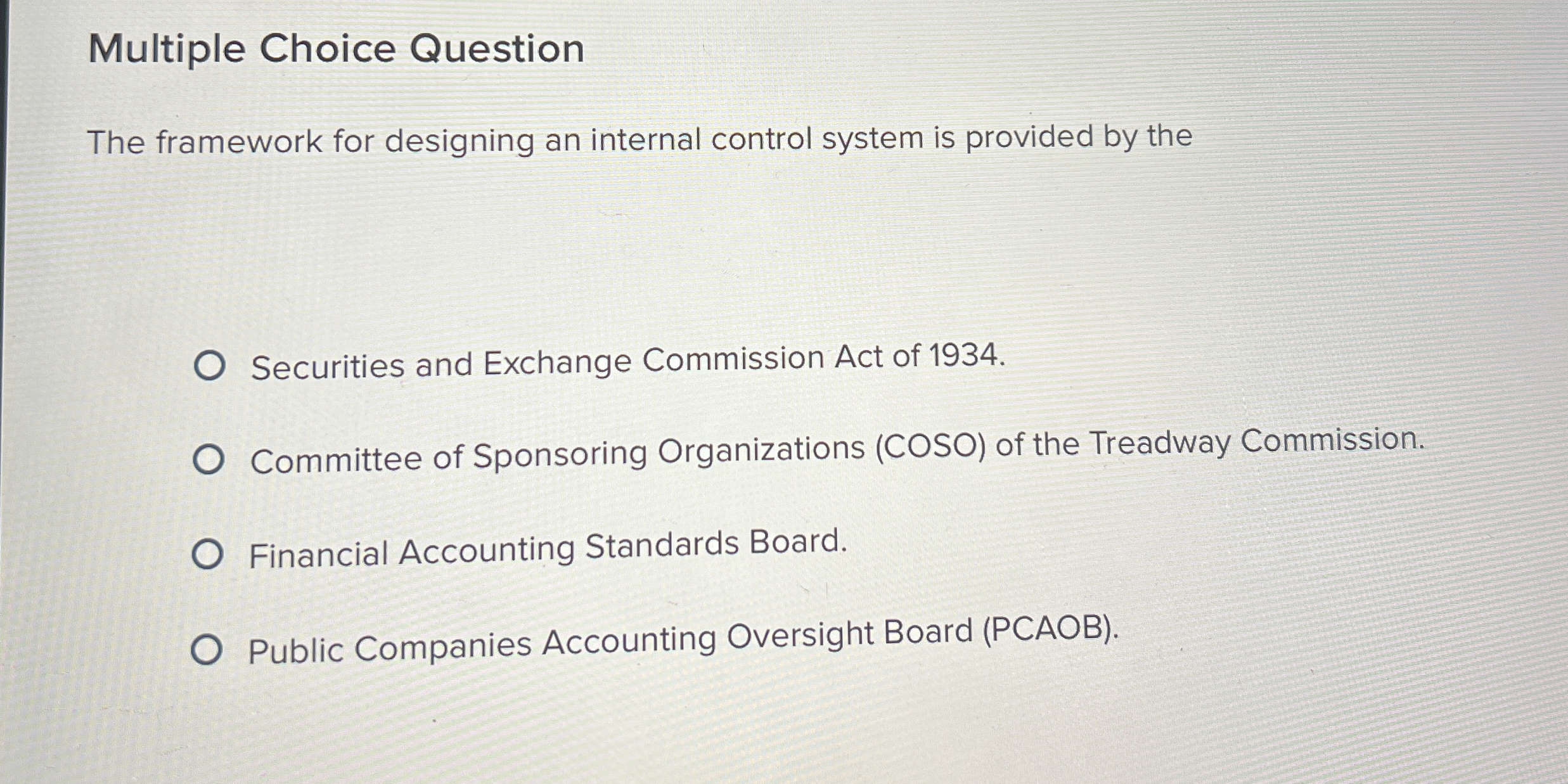  Multiple Choice Question The framework for designing an internal control system