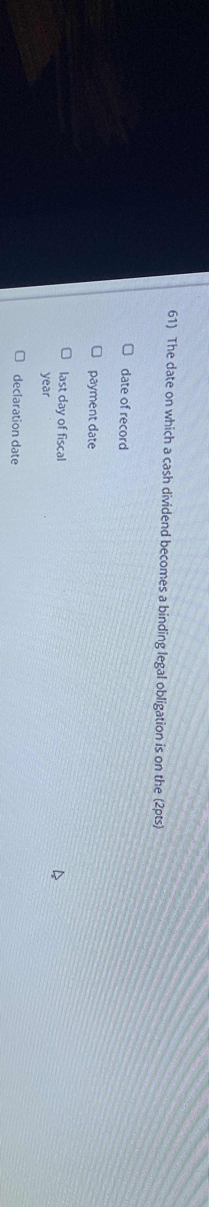  The date on which a cash dividend becomes a binding legal