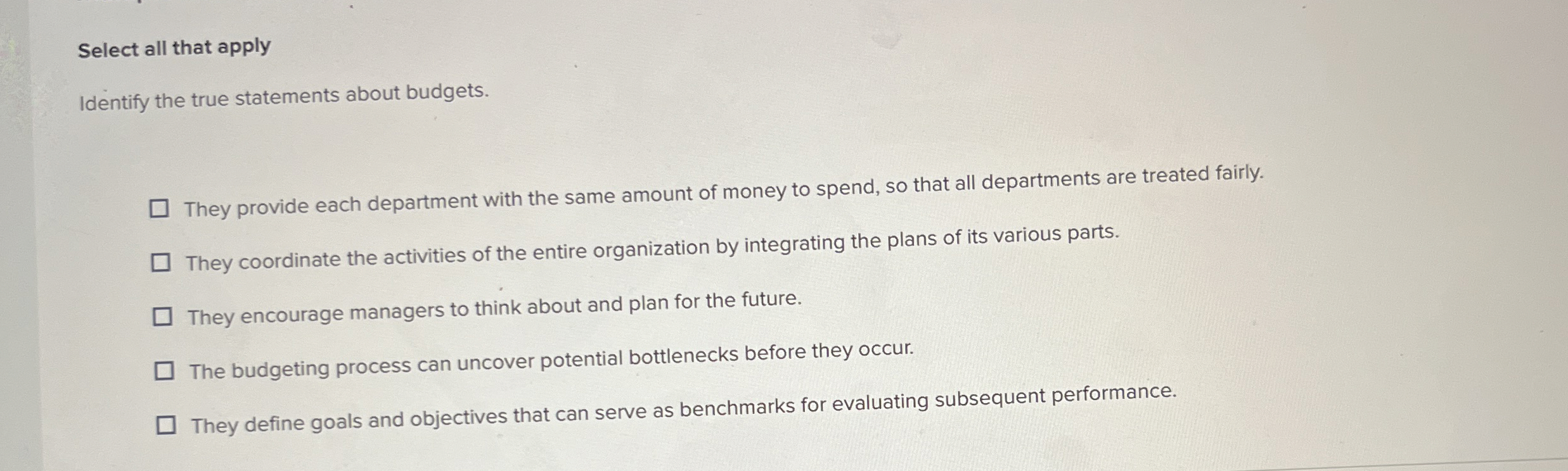  Select all that apply Identify the true statements about budgets. They