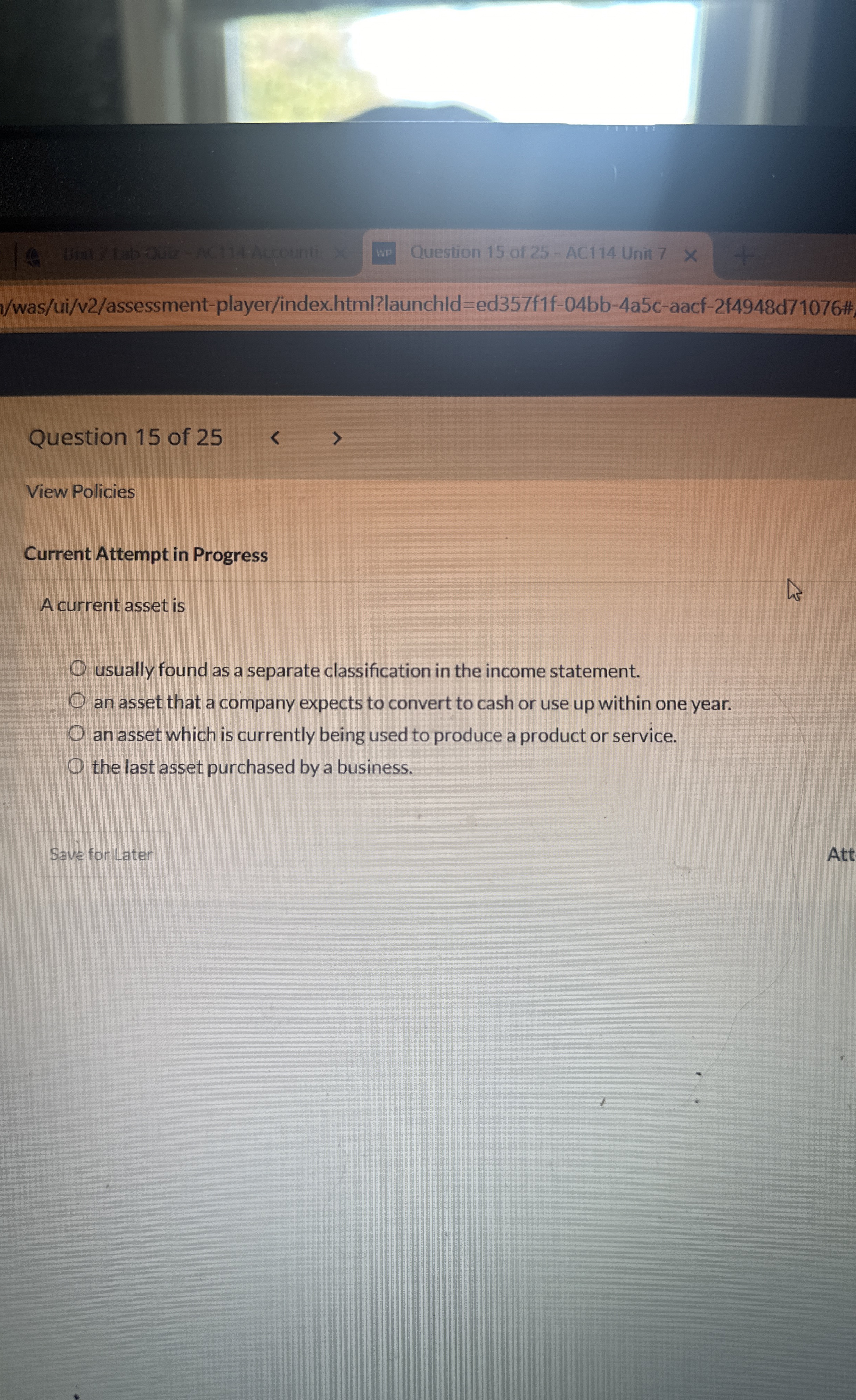  Current Attempt in Progress A current asset is usually found as
