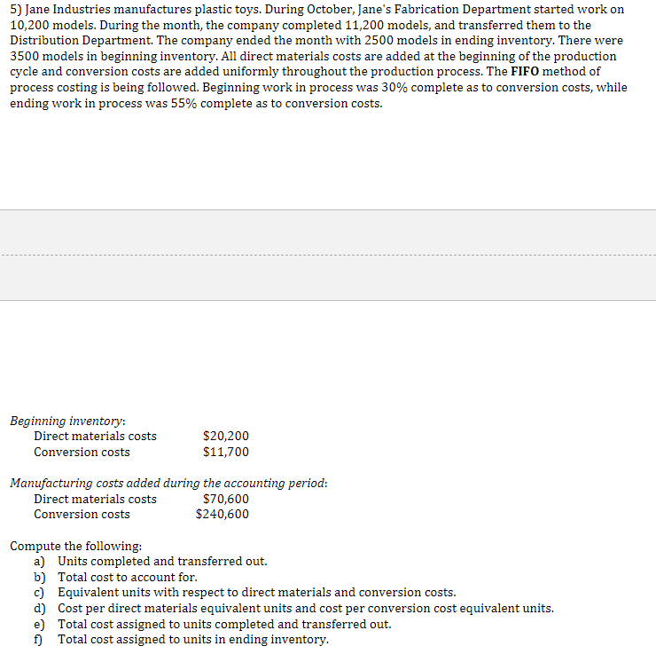  Beginning inventory: Direct materials costs ,$20,200 Conversion costs ,$11,700 Manufacturing costs