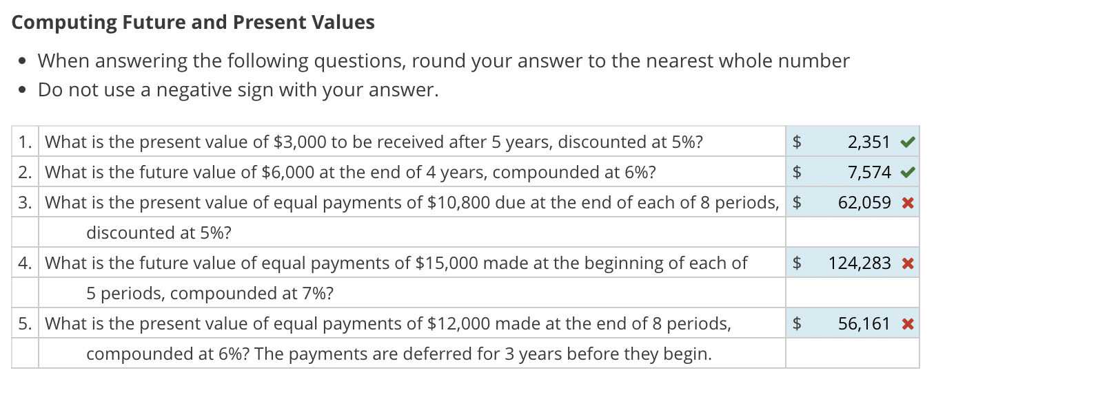  Computing Future and Present Values When answering the following questions, round