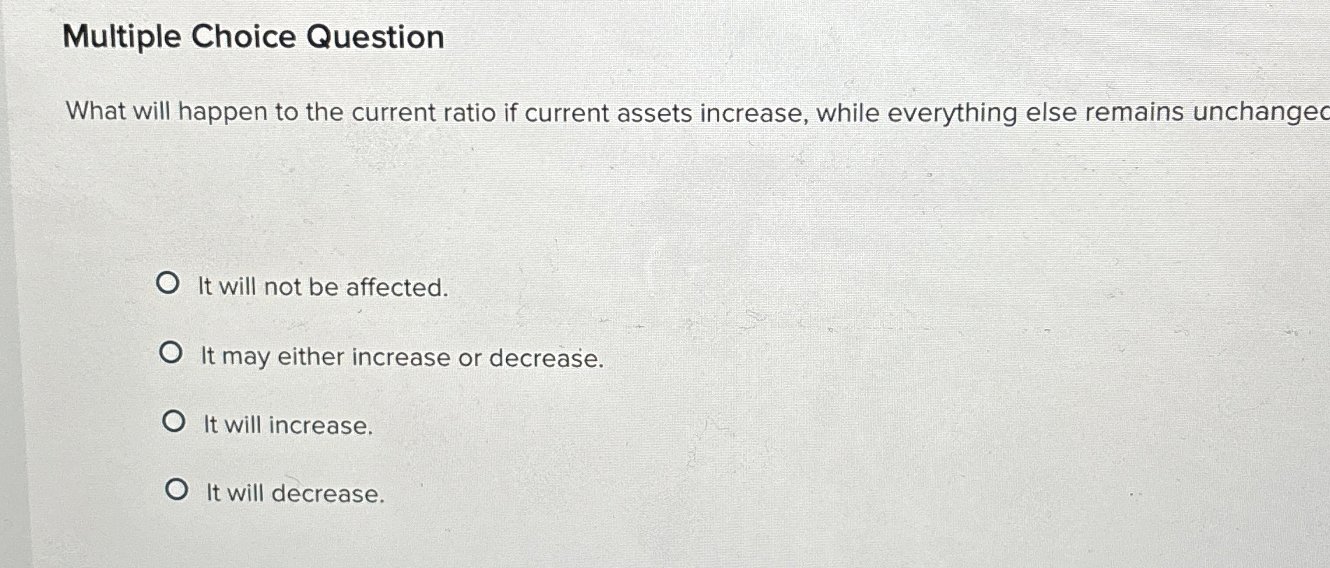  Multiple Choice Question What will happen to the current ratio if