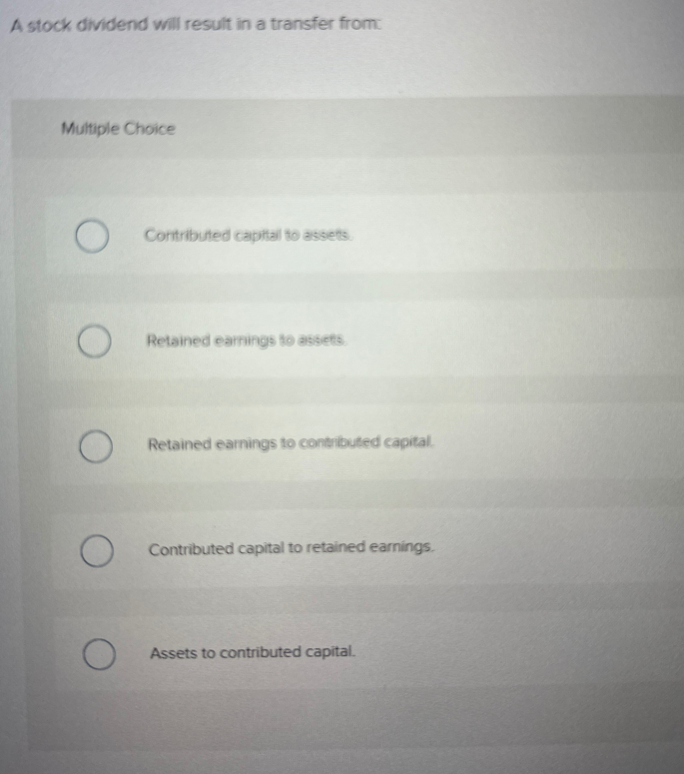  A stock dividend will result in a transfer from: Multiple Choice