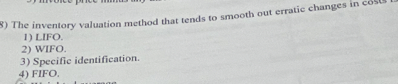  The inventory valuation method that tends to smooth out erratic changes
