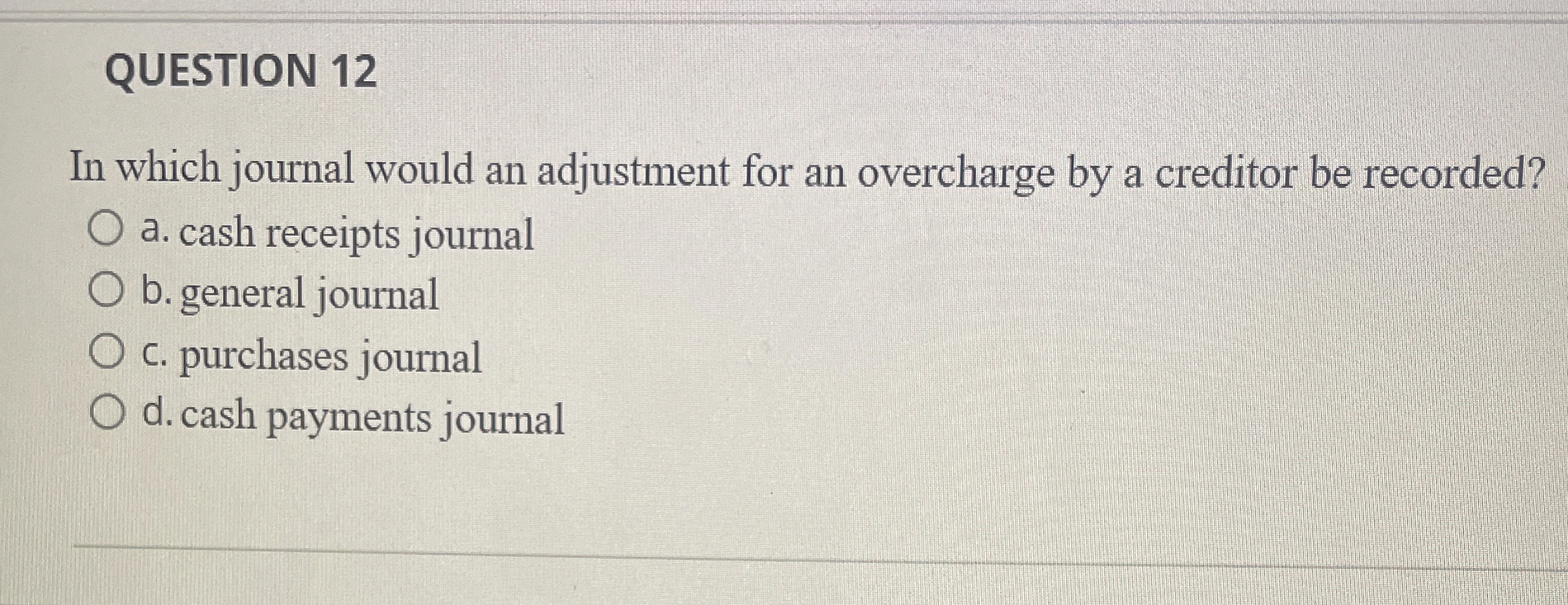  QUESTION 12 In which journal would an adjustment for an overcharge