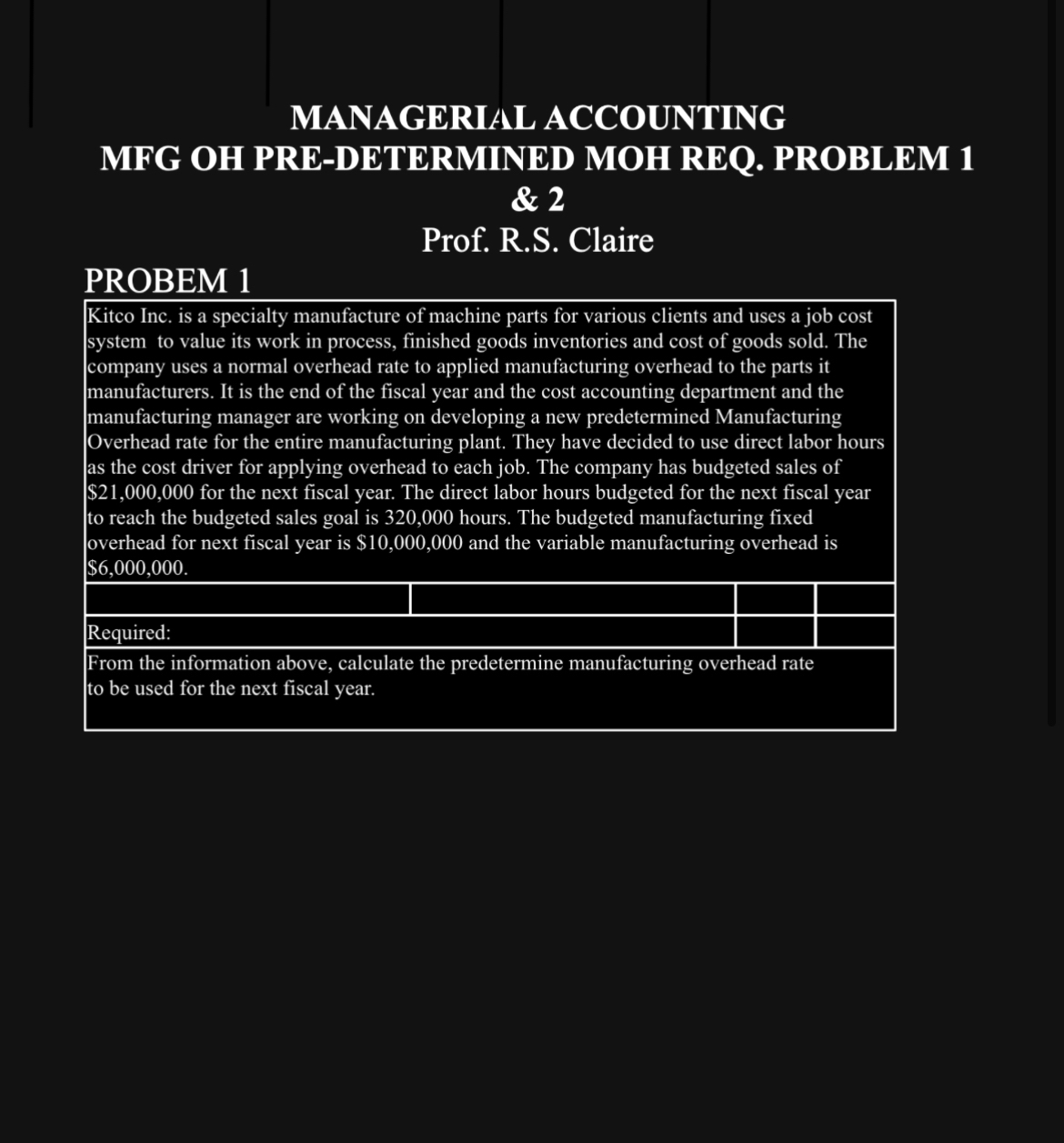  MANAGERIAL ACCOUNTING MFG OH PRE-DETERMINED MOH REQ. PROBLEM 1 & 2