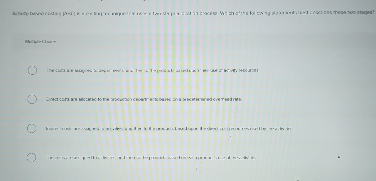  Activiy based costing (ABC) is a costing technique that uses a