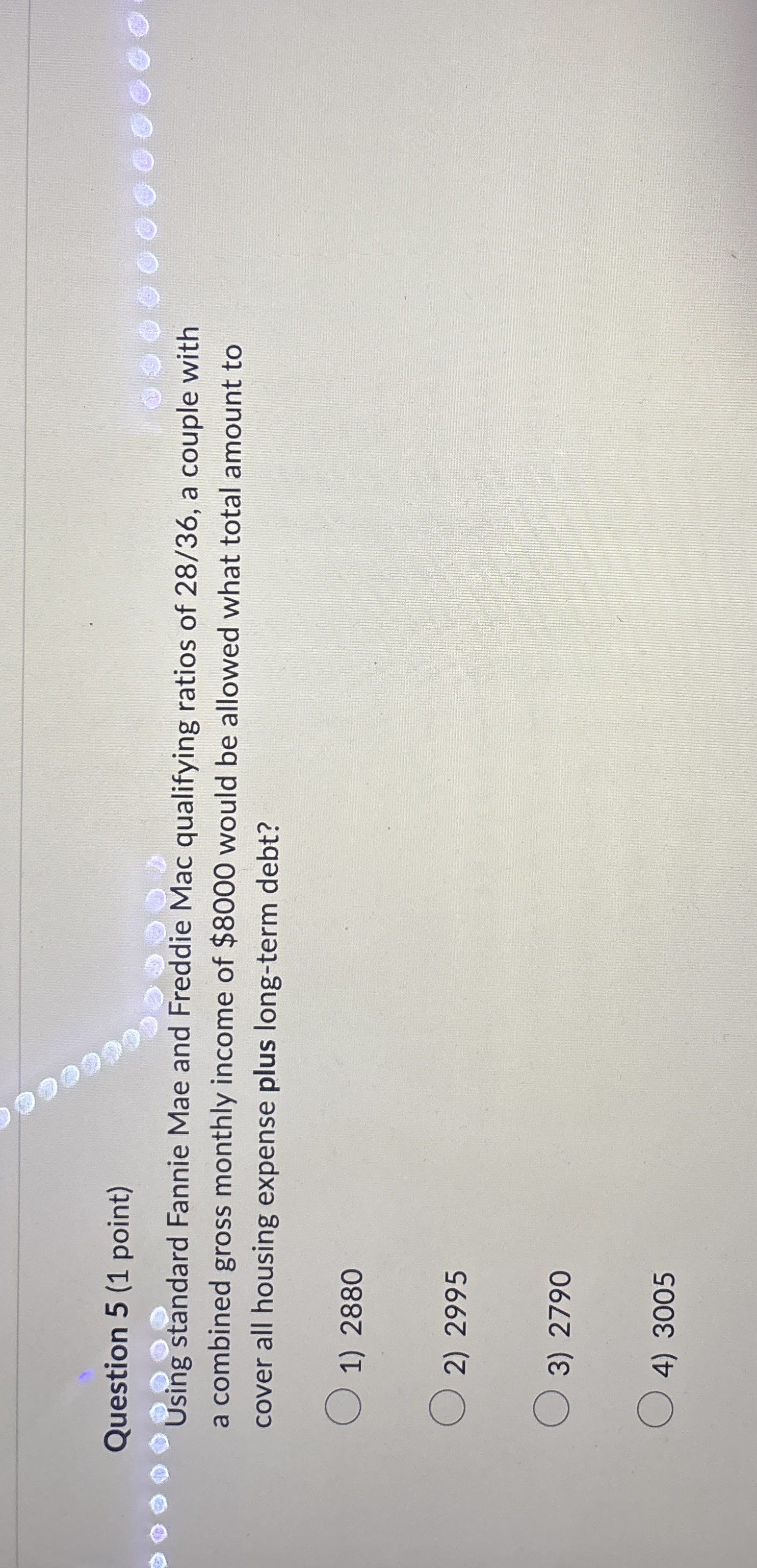  Question 5(1 point) Using standard Fannie Mae and Freddie Mac qualifying