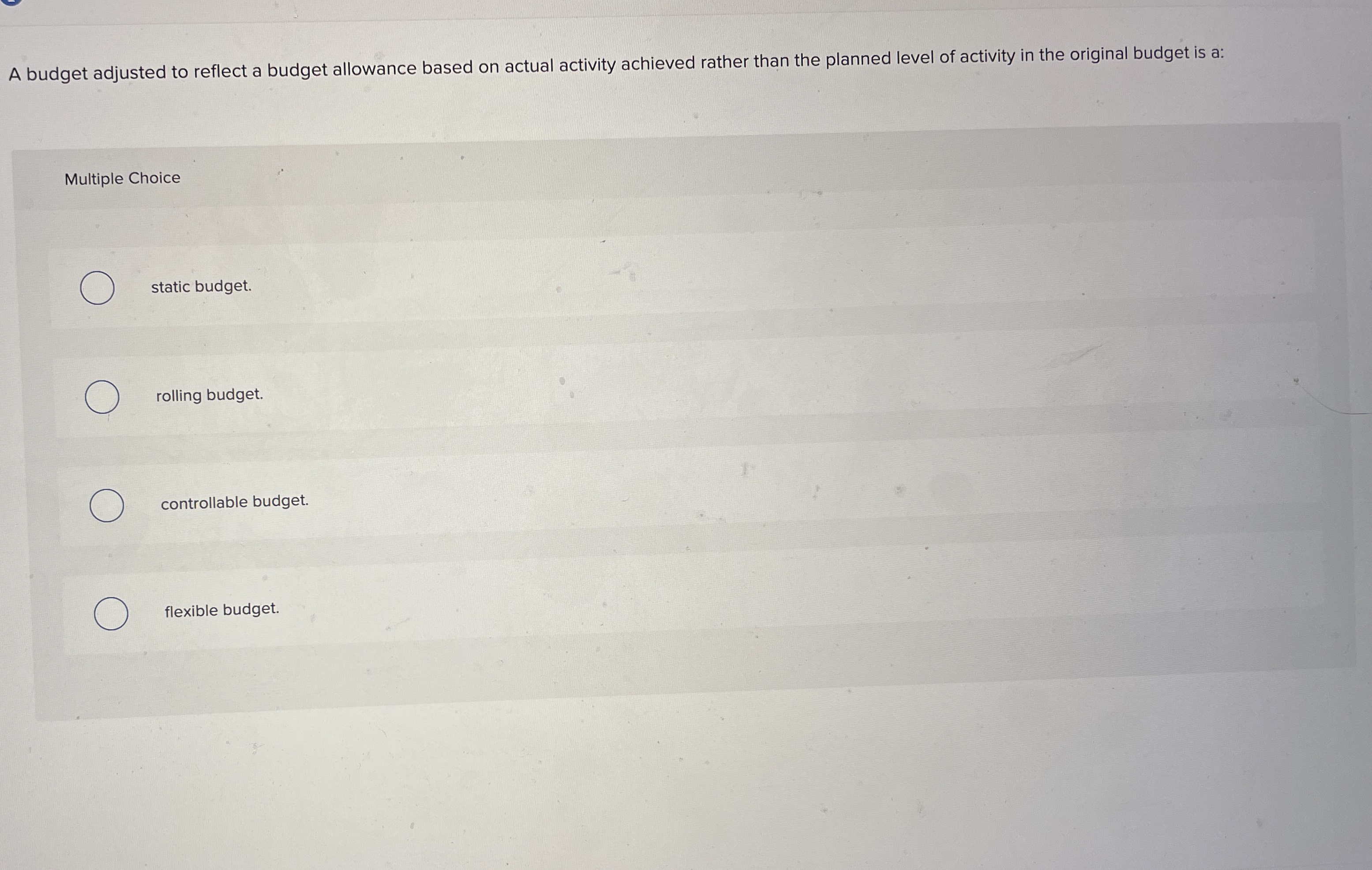  A budget adjusted to reflect a budget allowance based on actual