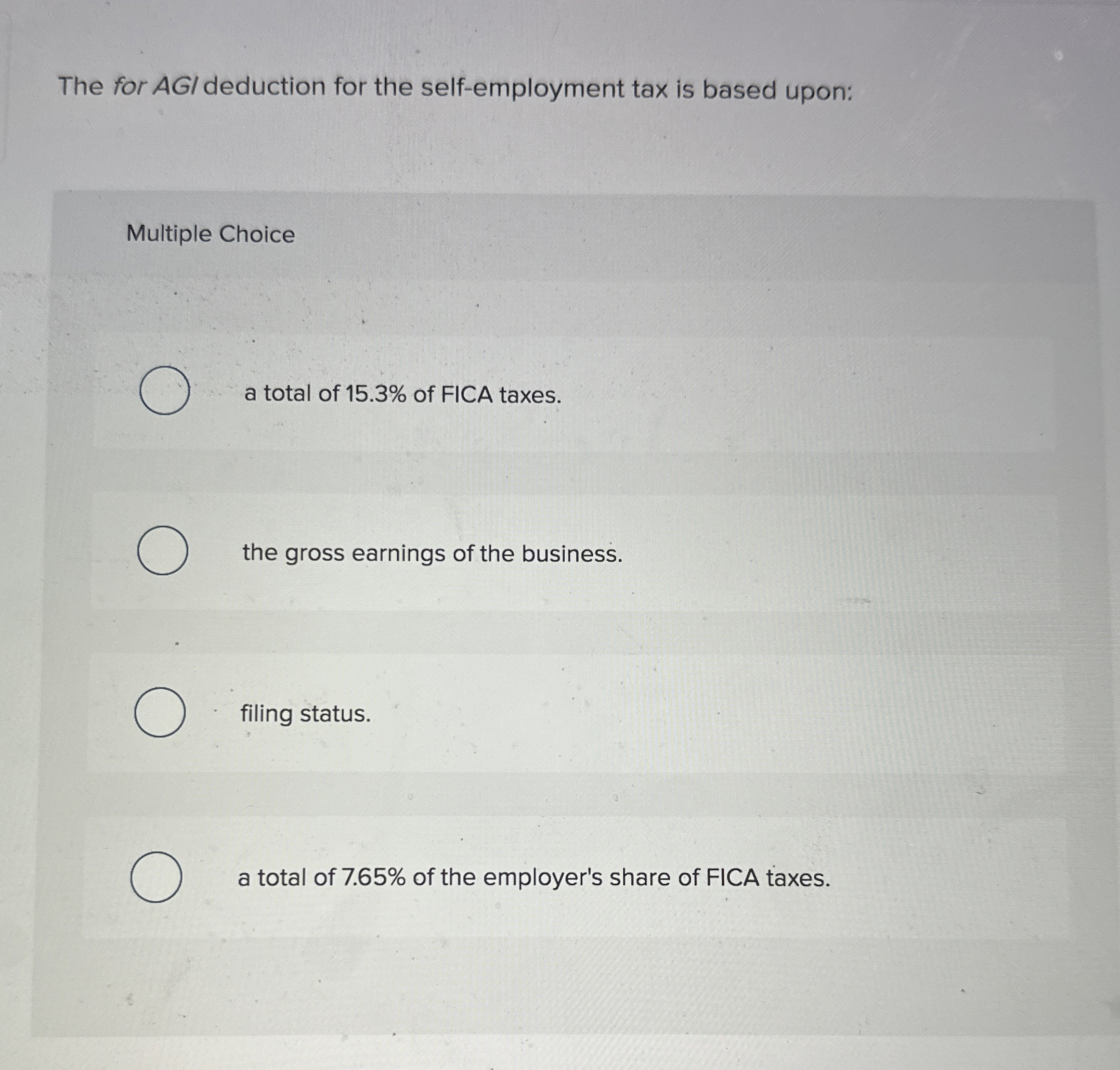  The for AG? deduction for the self-employment tax is based upon: