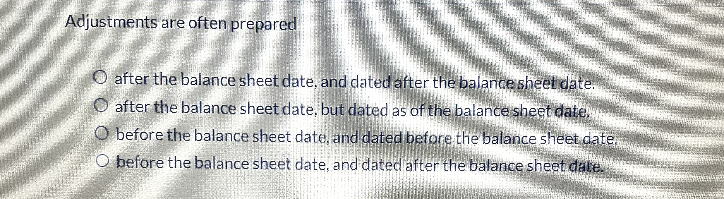  Adjustments are often prepared after the balance sheet date, and dated