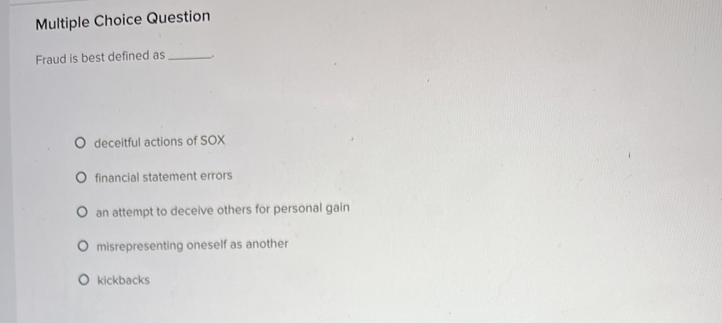  Multiple Choice Question Fraud is best defined as deceitful actions of