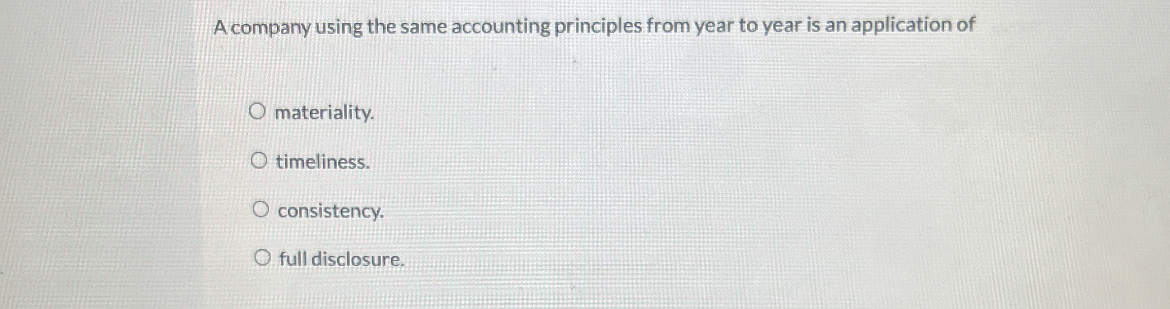 A company using the same accounting principles from year to year
