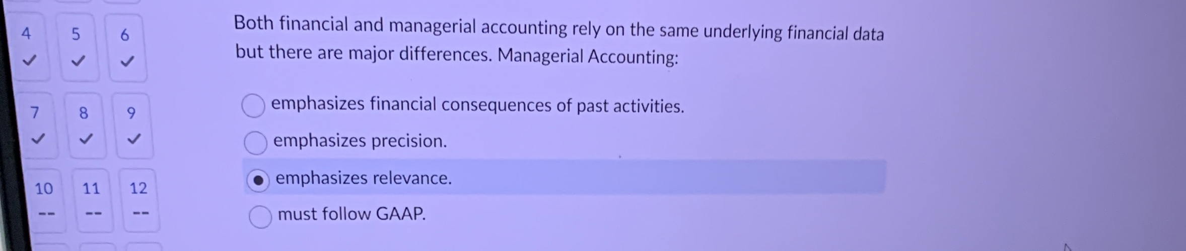  Both financial and managerial accounting rely on the same underlying financial