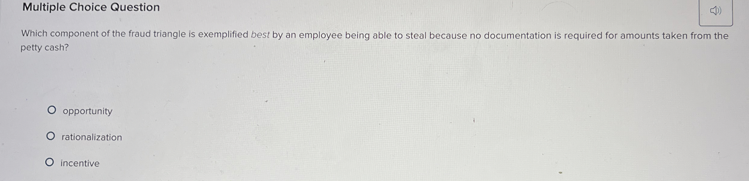  Multiple Choice Question Which component of the fraud triangle is exemplified