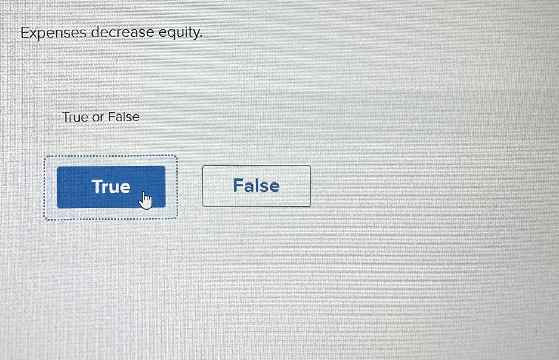  Expenses decrease equity. True or False 
