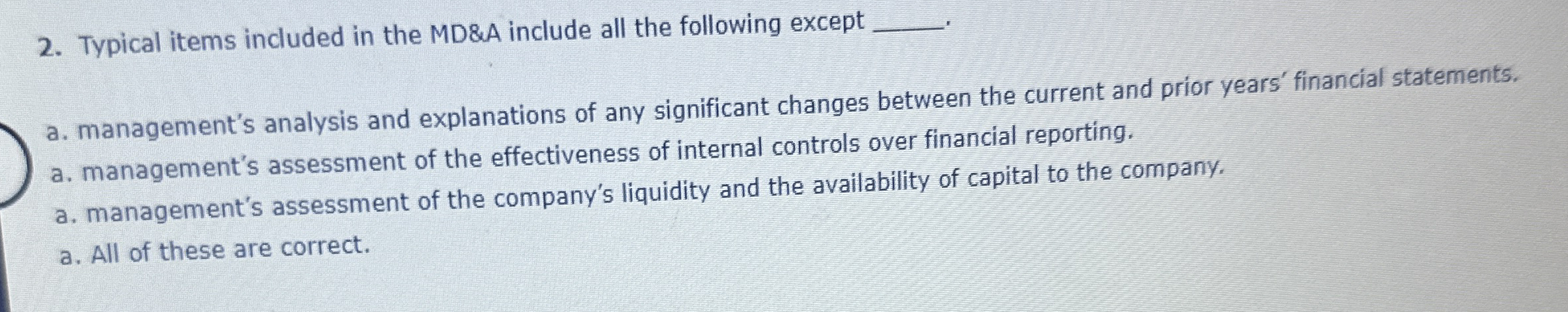  Typical items included in the MD&A include all the following except