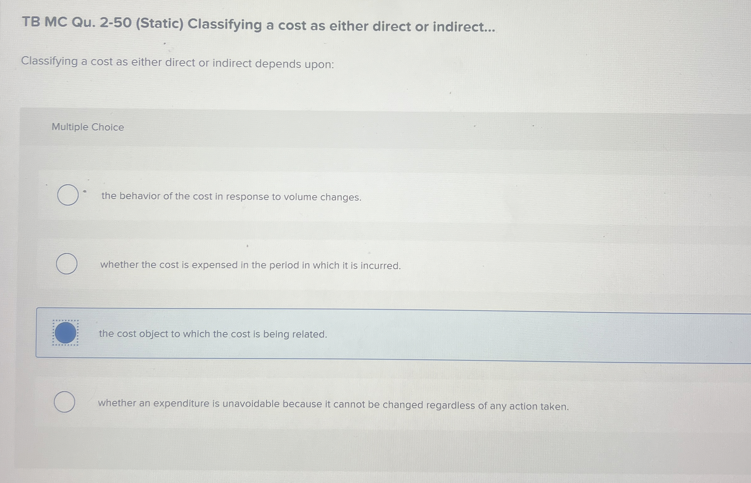  TB MC Qu.2-50(Static) Classifying a cost as either direct or indirect...