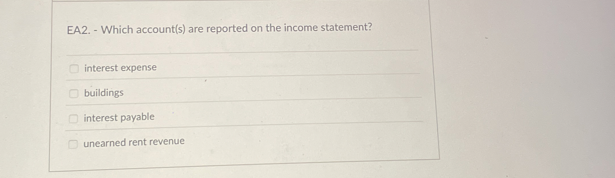  EA2.- Which account(s) are reported on the income statement? interest expense