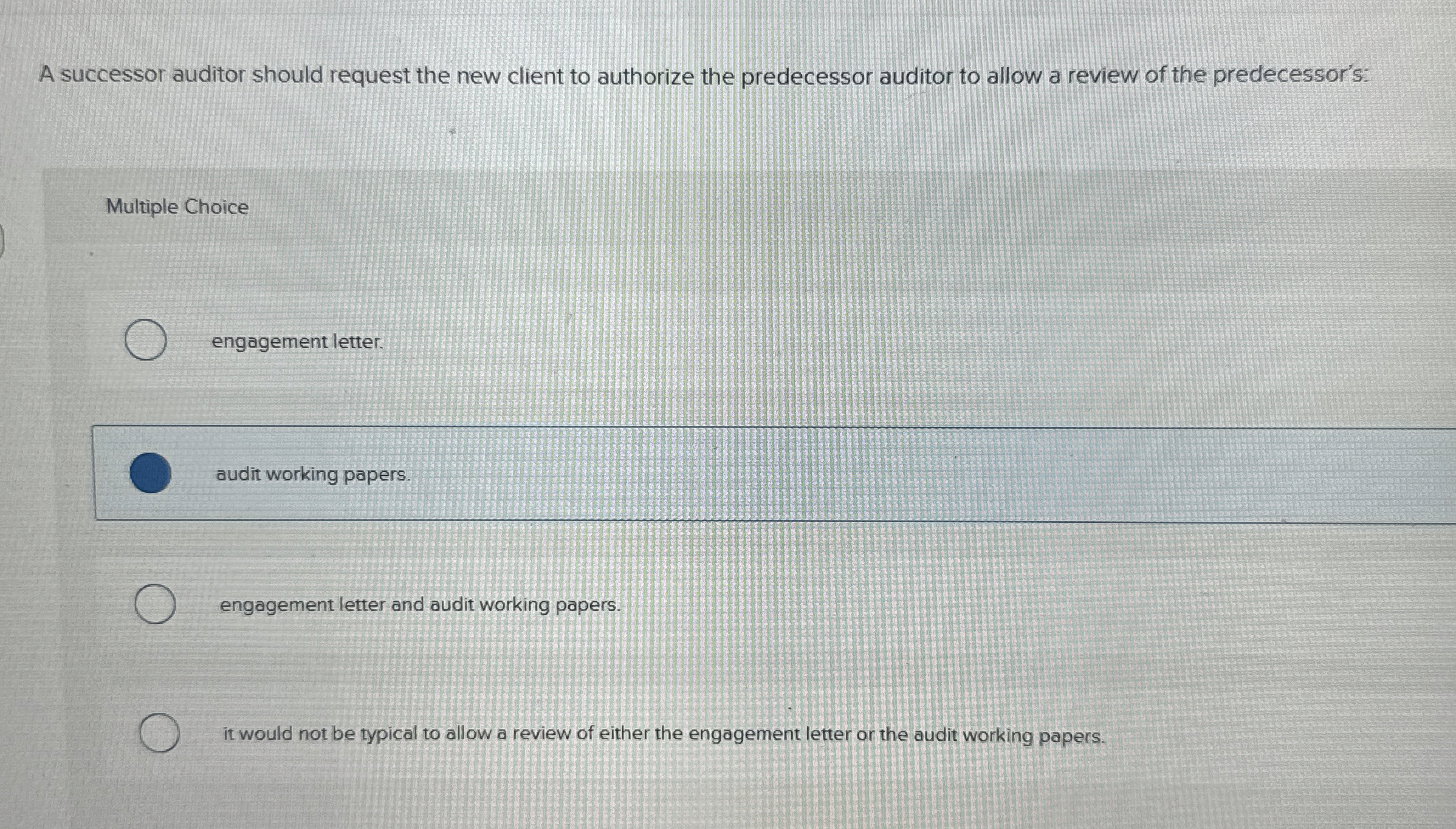  A successor auditor should request the new client to authorize the