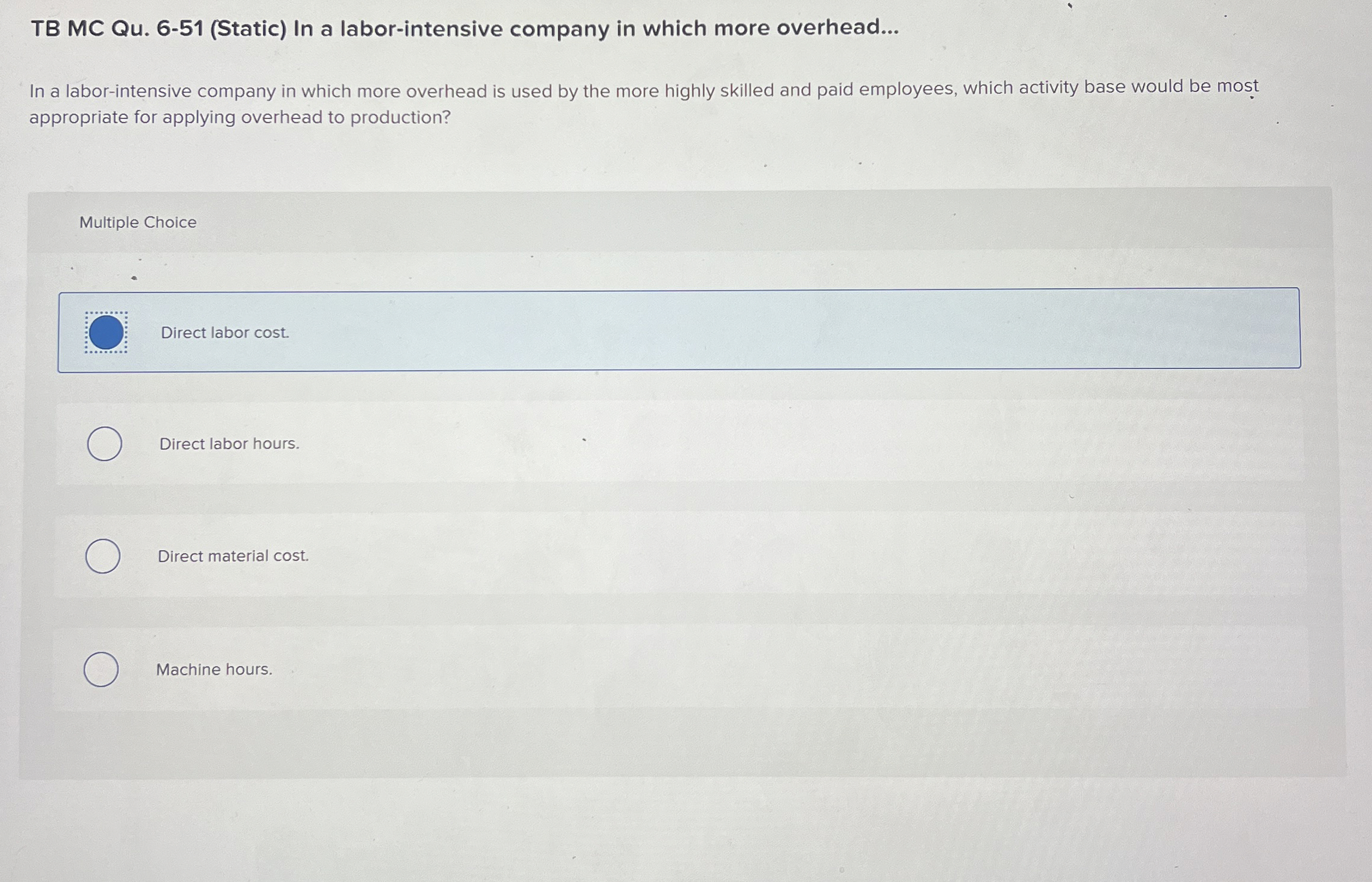  TB MC Qu.6-51(Static) In a labor-intensive company in which more overhead...