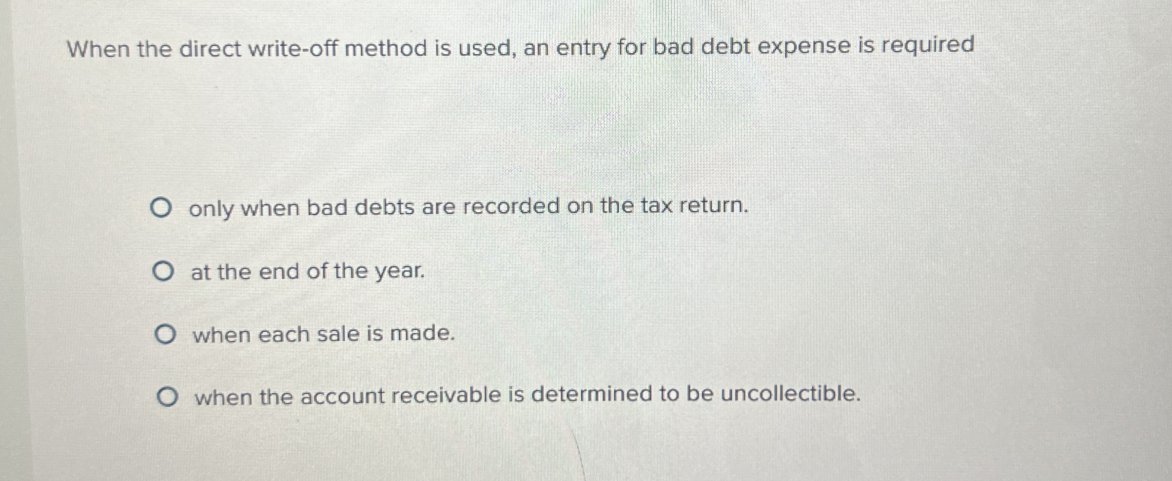  When the direct write-off method is used, an entry for bad