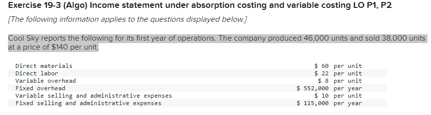  Exercise 19-3(Algo) Income statement under absorption costing and variable costing LO