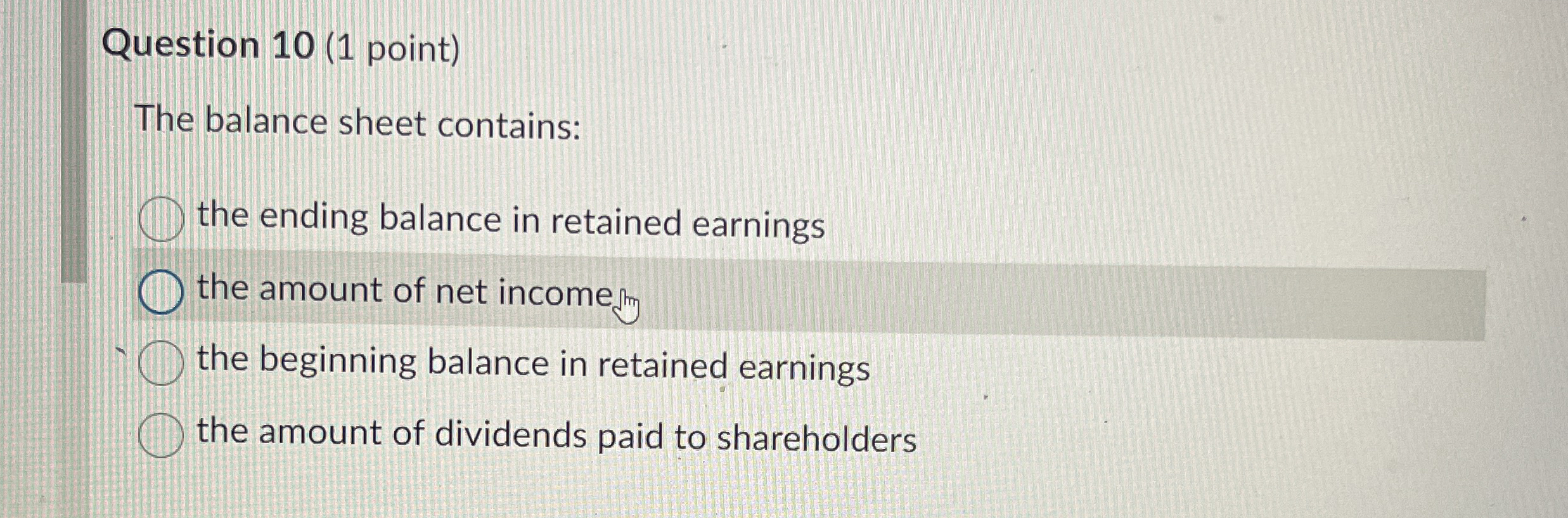  Question 10(1 point) The balance sheet contains: the ending balance in